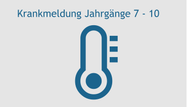 Krankmeldung Jahrgänge 7 - 10