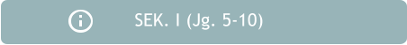 SEK. I (Jg. 5-10)