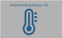Krankmeldung Klausur Q2